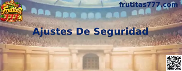 Guía visual de Ajustes De Seguridad para Frutitas 777 en dispositivos móviles