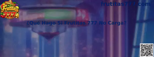 ¿Qué Hago Si Frutitas 777 No Carga en Celular?