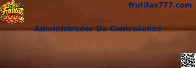 Administrador De Contraseñas y Ciberseguridad en Frutitas 777