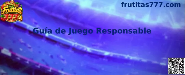 Guía de Juego Responsable de Frutitas 777