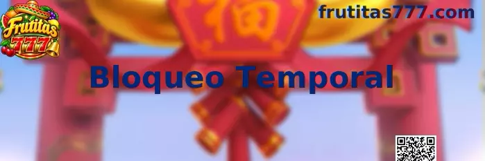 Información sobre Bloqueo Temporal en Frutitas 777