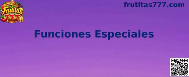 Funciones Especiales Frutitas 777