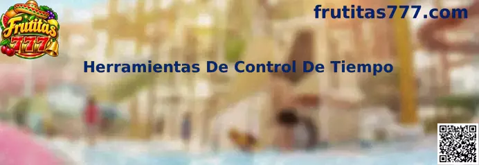 Herramientas De Control De Tiempo en Frutitas 777