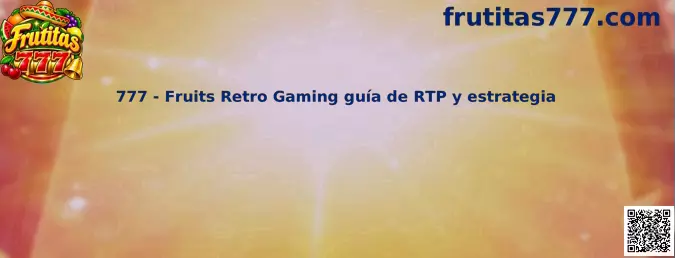 777 Fruits Retro Gaming guía de RTP y estrategia