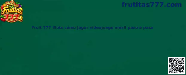 Guía de Fruit 777 Slots cómo jugar videojuego móvil paso a paso
