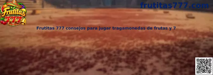Frutitas 777 consejos para jugar tragamonedas de frutas y 7