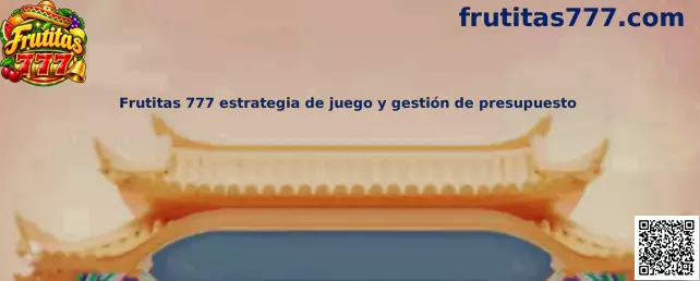 Imagen introductoria sobre Frutitas 777, estrategia de juego y administración responsable del presupuesto