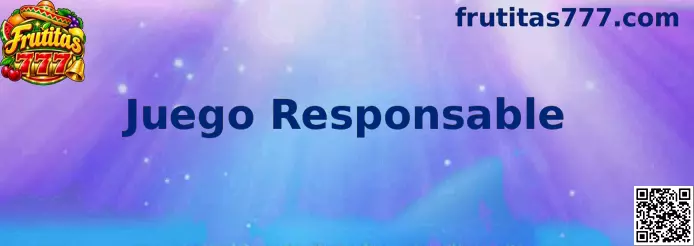 Información de Juego Responsable de Frutitas 777