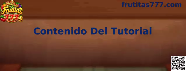 Contenido Del Tutorial de Frutitas 777 para revisar el proceso de registro