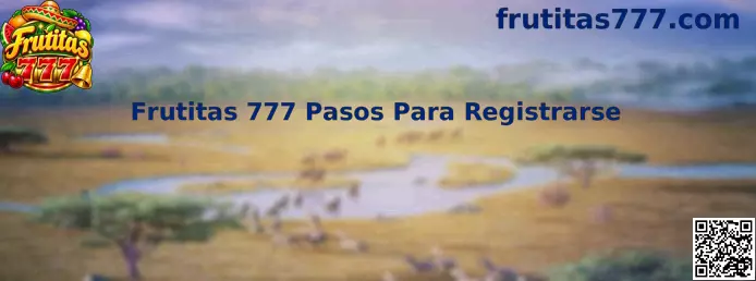 Guía visual de los pasos para registrarse en Frutitas 777