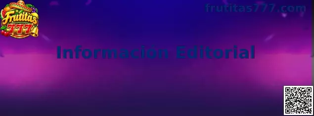 Información editorial y criterios de transparencia de Frutitas 777