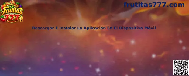 Descargar e instalar la aplicación en el dispositivo móvil Frutitas 777