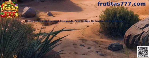 Referencia visual para ubicar la casilla opcional de código de invitación o referido durante el registro de Frutitas 777