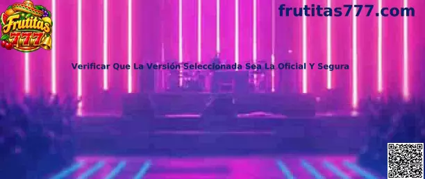 Guía para verificar la versión oficial y segura de Frutitas 777 antes de registrarse